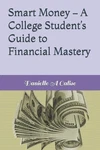Smart Money - A College Student's Guide To Financial Mastery By Danielle A. Cali. Fixed Price $16.95.